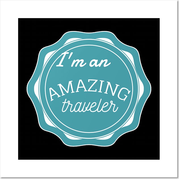 I am an amazing traveler shirt Wall Art by Nonlani